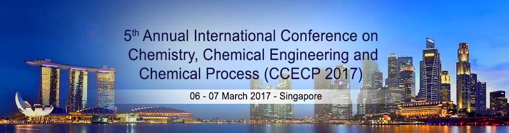 Call for Paper : 5th Annual International Conference on Chemistry, Chemical Engineering and Chemical Process (CCECP 2017) (Kağıt Çağrısı: Kimyası 5 Yıllık Uluslararası Konferansı, Kimya Mühendisliği ve Kimya Proses (CCECP 2017)